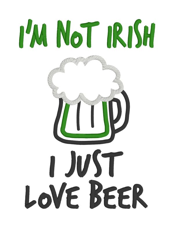 I m not Irish I just love beer applique machine embroidery design (4 sizes included) DIGITAL DOWNLOAD on Sale