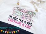 I m fine, this is fine, everything is fine machine embroidery design (4 sizes included) DIGITAL DOWNLOAD For Discount